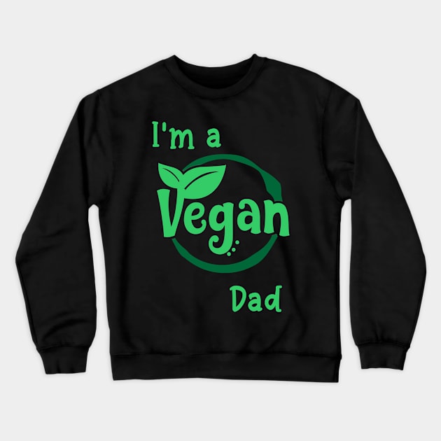 Mens Vegan designs for Dad Funny I'm a Vegan Dad Nutrition Tee Crewneck Sweatshirt by merchlovers